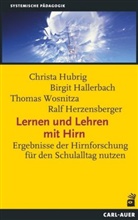Birgi Hallerbach, Birgit Hallerbach, Ralf Herzenberger, Christ Hubrig, Christa Hubrig, Thoma Wosnitza... - Lernen und Lehren mit Hirn