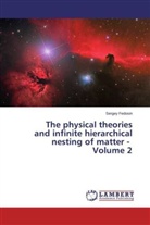 Sergey Fedosin - The physical theories and infinite hierarchical nesting of matter. Vol.2