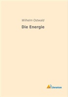 Wilhelm Ostwald - Die Energie