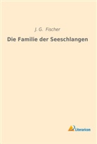J G Fischer, J. G. Fischer - Die Familie der Seeschlangen