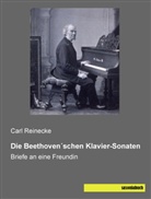 Carl Reinecke - Die Beethoven schen Klavier-Sonaten