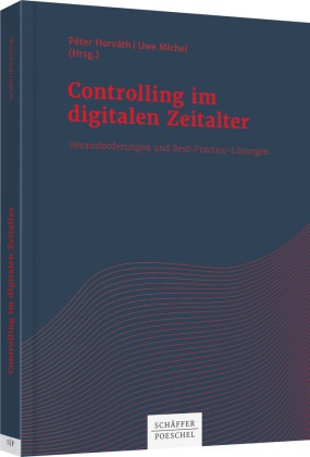 Péte Horváth, Péter Horváth, Uwe Michel, Péte Horváth, Peter Horváth, Péter Horváth... - Controlling im digitalen  Zeitalter - Herausforderungen und Best-Practice-Lösungen