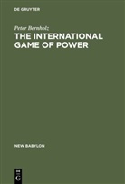 Peter Bernholz - The International Game of Power