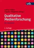 Lotha Mikos, Lothar Mikos, Claudia Wegener, Lothar Mikos, Lotha Mikos (Prof. Dr.), Lothar Mikos (Prof. Dr.)... - Qualitative Medienforschung