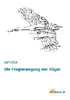 Karl Milla - Die Flugbewegung der Vögel