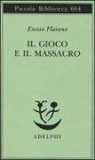 Ennio Flaiano, A. Longoni - Il gioco e il massacro
