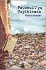 Patricia Duncker - Foucaultyu Sayiklamak