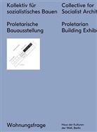 Heinz Deutschland, Tat Efrussi, Philip Oswalt - Kollektiv für sozialistisches Bauen. Proletarische Bauausstellung. Collective for a Socialist Architecture Proletarian Building Exhibition