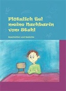 Beatrice Dittmann, Heike Prell, Ludwig Schumann - Plötzlich fiel meine Nachbarin vom Stuhl