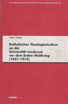 Peter Goller - Katholisches Theologiestudium an der Universität Innsbruck vor dem Ersten Weltkrieg (1857-1914)