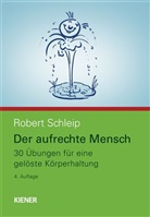 Schleip, Robert Schleip - Der aufrechte Mensch, m. 1 Beilage