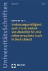 Katharina Fuchs - Verfassungsmäßigkeit und Umsetzbarkeit von Modellen für eine selbstverwaltete Justiz in Deutschland