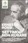 Ernesto Rossi, M. Franzinelli - Settimo: non rubare