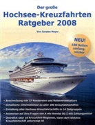 Carsten Meyer - Der große Hochsee-Kreuzfahrten Ratgeber 2008