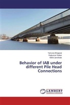 Yamun Bhagwat, Yamuna Bhagwat, Nikhil Jambhale, Rajkuma Raikar, Rajkumar Raikar - Behavior of IAB under different Pile Head Connections