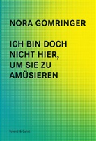 Nora Gomringer - Ich bin doch nicht hier, um Sie zu amüsieren
