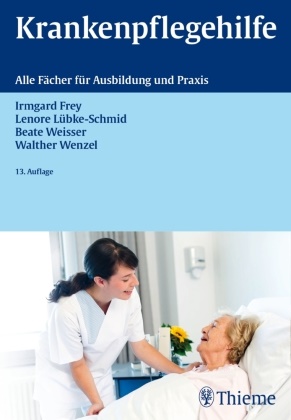 Irmgar Frey, Irmgard Frey, Lenore Lübke-Schmid, Beate Weisser, Walther Wenzel - Krankenpflegehilfe - Alle Fächer für Ausbildung und Praxis
