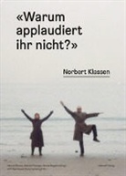 Marcel Bleuler, Gabrie Flückiger, Gabriel Flückiger, Renée Magaña - Norbert Klassen - "Warum applaudiert ihr nicht?"