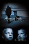 I. L. Lorrie - Absentee Dads! - Can Their Children Break the Cycle?