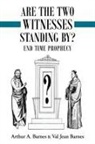 Arthur a. Barnes, Val Jean Barnes - Are the Two Witnesses Standing By?
