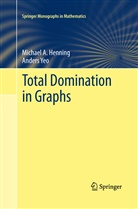 Michael Henning, Michael A Henning, Michael A. Henning, Anders Yeo - Total Domination in Graphs