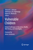 DeBrenna LaFa Agbenyiga, Debrenna Lafa Agbényiga, Robert K. Hitchcock, Deborah J. Johnson, Robert K Hitchcock, DeBrenn LaFa Agbényiga... - Vulnerable Children