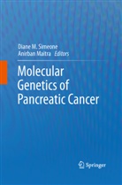 Dian M Simeone, Diane M Simeone, Maitra, Maitra, Anirban Maitra, Diane M. Simeone - Molecular Genetics of Pancreatic Cancer