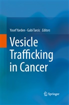 Tarcic, Tarcic, Gabi Tarcic, Yose Yarden, Yosef Yarden - Vesicle Trafficking in Cancer