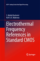S Mahd Kashmiri, S Mahdi Kashmiri, S. Mahdi Kashmiri, Kofi A A Makinwa, Kofi A. A. Makinwa - Electrothermal Frequency References in Standard CMOS