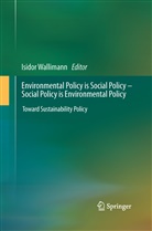 Isido Wallimann, Isidor Wallimann - Environmental Policy is Social Policy - Social Policy is Environmental Policy