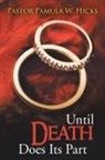 Pastor Pamula W. Hicks - Until Death Does Its Part