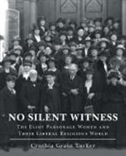 Cynthia Grant Tucker - No Silent Witness