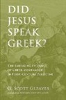 G. Scott Gleaves - Did Jesus Speak Greek?