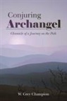 W. Grey Champion - Conjuring Archangel