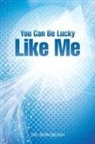 Dr Ron Deigh, Ron Deigh - You Can Be Lucky Like Me