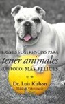 Dr Luis Kishon, Luis Kishon - Breves Sugerencias Para Tener Animales (Un Poco) Más Felices