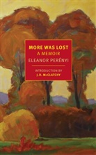 Perényi Eleanor, J. D. Mcclatchy, Eleanor Perenyi, Eleanor Perényi - More Was Lost