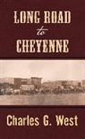 Charles G. West - Long Road to Cheyenne