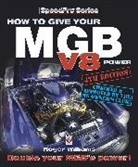 Roger Williams - How to Give Your Mgb V8 Power