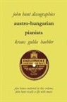 John Hunt - Austro-Hungarian Pianists, Discographies, Lili Krauss, Friedrich Gulda, Ingrid Haebler