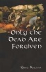 Greg Kuzma - Only the Dead Are Forgiven