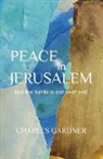 Charles Gardner - Peace in Jerusalem But the Battle Is Not Over Yet!