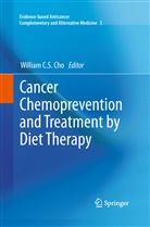 Willia C S Cho, William C S Cho, William Cho, William C. S. Cho, William C.S. Cho - Cancer Chemoprevention and Treatment by Diet Therapy