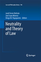 Jordi Ferrer Beltran, Jordi Ferrer Beltrán, Jos Juan Moreso, José Juan Moreso, Diego M Papayannis, Jose Juan Moreso... - Neutrality and Theory of Law