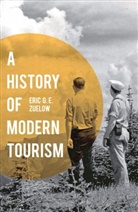 Eric Zuelow, Eric G. E. Zuelow - A History of Modern Tourism
