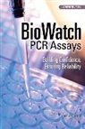 Board On Health Sciences Policy, Board On Life Sciences, Committee on PCR Standards for the Biowa, Committee on PCR Standards for the Biowatch Program, Division On Earth And Life Studies, Institute Of Medicine... - Biowatch PCR Assays