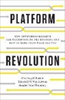 Marshall W. Van Alstyne, Sangeet Paul Choudary, Choudary Sangeet Paul, Geoffrey Parker, Geoffrey G. Parker, Parker Geoffrey G.... - Platform Revolution