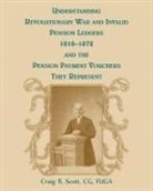 Craig R. Scott, Craig Roberts Scott - Understanding Revolutionary War and Invalid Pension Ledgers 1818-1872, and Pension Payment Vouchers They Represent