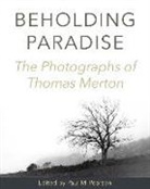 Thomas Merton, Thomas/ Pearson Merton, Paul Pearson, Paul M. Pearson, Paul M Pearson, Paul M. Pearson - Beholding Paradise