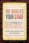 Baker, William Baker, William F. Baker, Warren Gibson, Warren C. Gibson, Evan Leatherwood - World s Your Stage: How Performing Artists Can Make a Living While